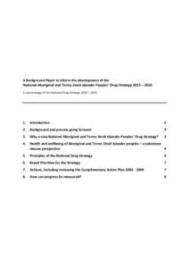 A Background Paper to inform the development of the National Aboriginal and Torres Strait Islander Peoples’ Drug Strategy 2013 – 2018 A sub-strategy of the National Drug Strategy 2010 – 2015 1.