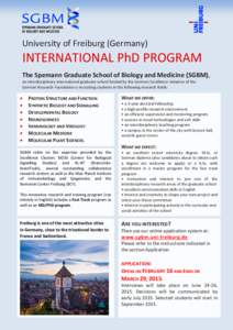 University of Freiburg (Germany)  INTERNATIONAL PhD PROGRAM The Spemann Graduate School of Biology and Medicine (SGBM), an interdisciplinary international graduate school funded by the German Excellence Initiative of the