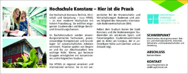 Hochschule Konstanz – Hier ist die Praxis Die Hochschule Konstanz Technik, Wirtschaft und Gestaltung – kurz HTWG – ist eine moderne Hochschule mit hohem Praxisbezug. Sie eröffnet engagierten Studierenden vielfält