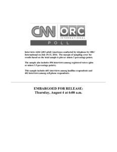 Interviews with 1,003 adult Americans conducted by telephone by ORC International on July 29-31, 2016. The margin of sampling error for results based on the total sample is plus or minus 3 percentage points. The sample a