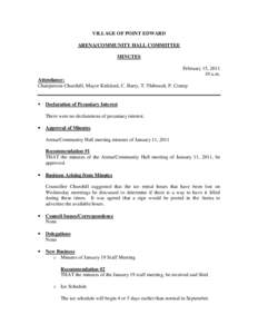 VILLAGE OF POINT EDWARD ARENA/COMMUNITY HALL COMMITTEE MINUTES February 15, [removed]a.m. Attendance: