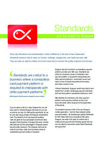 Standards just the ticket for Snapper Every day Standards and standardisation make a difference in the lives of New Zealanders. Standards solutions help to keep our homes, buildings, playgrounds, and health services safe