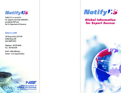 Notify U.S. is a service for U.S. exporters and trade stakeholders provided by NIST and the U.S. Department of Commerce.  Notify U.S. at NIST