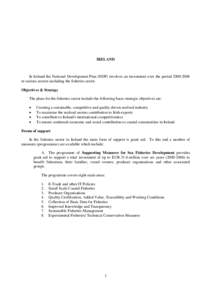 IRELAND  In Ireland the National Development Plan (NDP) involves an investment over the period[removed]in various sectors including the fisheries sector. Objectives & Strategy The plans for the fisheries sector include