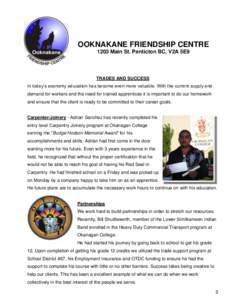 OOKNAKANE FRIENDSHIP CENTRE 1203 Main St. Penticton BC, V2A 5E9 TRADES AND SUCCESS In today’s economy education has become even more valuable. With the current supply and demand for workers and the need for trained app