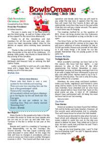 Club Newsletter Christmas 2013 Compiled by Ken White From the President Hi Fellow bowlers. The year is nearly over. It has been good to