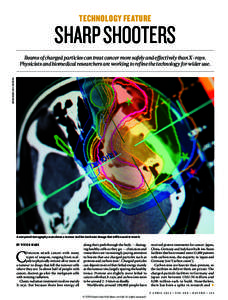 TECHNOLOGY FEATURE  SHARP SHOOTERS HEIDELBERG UNIV. HOSPITAL  Beams of charged particles can treat cancer more safely and effectively than X-rays.