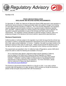 Regulatory Advisory July 2010 Number 416 TRUCK AND BUS REGULATION DISCLOSURE AND RECORD KEEPING REQUIREMENTS