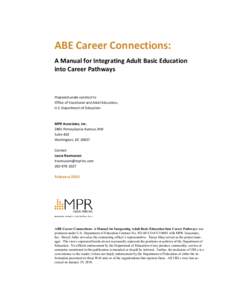 ABE Career Connections:   A Manual for Integrating Adult Basic Education   into Career Pathways  Prepared under contract to  Office of Vocational and Adult Education, 