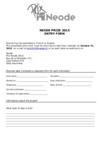 NEODE PRIZE 2015 ENTRY FORM Entries may be submitted in French or English. The completed entry form must be returned no later than midnight on October 31, 2015, by e-mail to  or by post (date as postmark