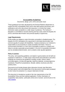 Accessibility Guidelines Documents, design, print, online and audio visual These guidelines have been developed by the External Relations department to support the IOE’s Accessibility Policy and to help staff produce d