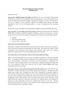 The role of policing in crime prevention 22 February 2012 Attendance 50 pax Johan Kruger – UNODC Southern Africa Office provided an over view as moderator. Police services worldwide are key actors in crime prevention w