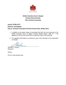 COURT OF APPEAL  British Columbia Court of Appeal Practice Note (Criminal) Title: Criminal Transcripts Issued: 30 May 2013
