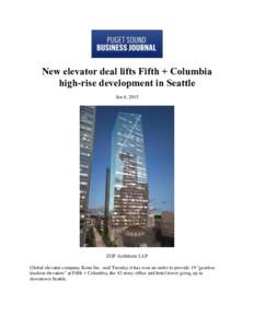 New elevator deal lifts Fifth + Columbia high-rise development in Seattle Jan 6, 2015 ZGF Architects LLP Global elevator company Kone Inc. said Tuesday it has won an order to provide 19 