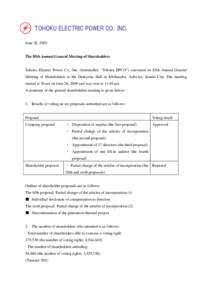 TOHOKU ELECTRIC POWER CO., INC. June 26, 2009 The 85th Annual General Meeting of Shareholders  Tohoku Electric Power Co., Inc. (hereinafter, “Tohoku EPCO”) convened its 85th Annual General