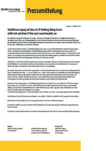 Pressemitteilung Leipzig, 22. Oktober 2014 Stadtforum Leipzig auf dem 16. IP-Building Dialog Forum stellt sich und ihren B-Plan zum Leuschnerplatz vor Das Stadtforum Leipzig wird im Rahmen der „euregia – Fachmesse un