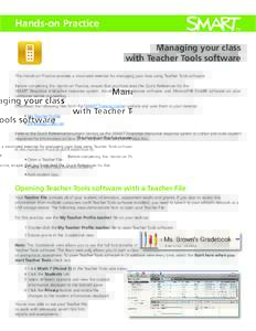 Hands-on Practice Managing your class with Teacher Tools software This Hands-on Practice provides a structured exercise for managing your class using Teacher Tools software. Before completing this Hands-on Practice, ensu