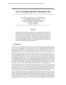 Appears in Proceedings of the NIPS Workshop on Cost-Sensitive LearningActive Learning with Real Annotation Costs Burr Settles∗† , Mark Craven†∗ , and Lewis Friedland‡ ∗