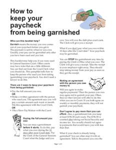 How to keep your paycheck from being garnished Who can this booklet help? Garnish means the money you owe comes