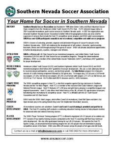 Southern Nevada Soccer Association Your Home for Soccer in Southern Nevada HISTORY Southern Nevada Soccer Association was founded in 1998 when Green Valley and Black Mountain Soccer Clubs merged to form the Henderson Uni