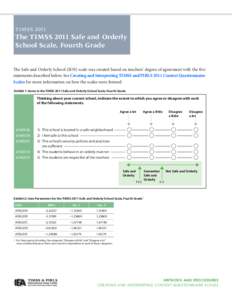 TIMSS[removed]The TIMSS 2011 Safe and Orderly School Scale, Fourth Grade  The Safe and Orderly School (SOS) scale was created based on teachers’ degree of agreement with the five