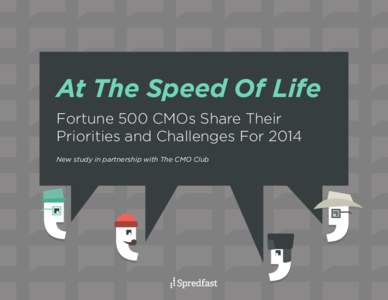 At The Speed Of Life Fortune 500 CMOs Share Their Priorities and Challenges For 2014 New study in partnership with The CMO Club  The times, they are a changin’.