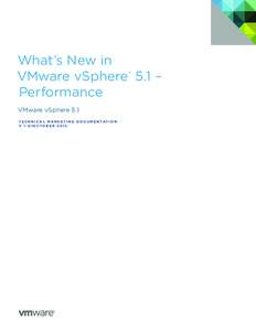 What’s New in VMware vSphere ® 5.1 – Performance VMware vSphere 5.1 T E C H N I C A L M A R K E T I N G D O C U M E N TAT I O N V 1 .0/OC TO B E R 2012