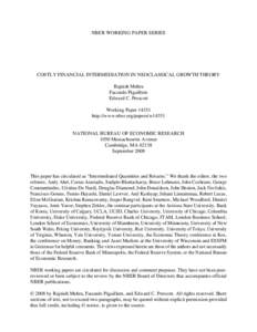 NBER WORKING PAPER SERIES  COSTLY FINANCIAL INTERMEDIATION IN NEOCLASSICAL GROWTH THEORY Rajnish Mehra Facundo Piguillem Edward C. Prescott