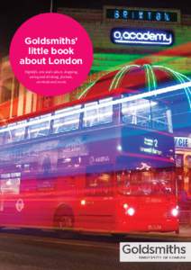 Goldsmiths’ little book about London Nightlife, arts and culture, shopping, eating and drinking, festivals, carnivals and events