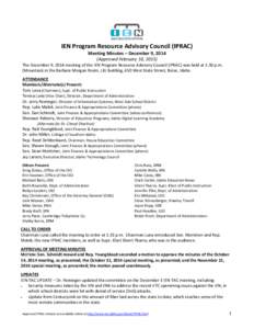 IEN Program Resource Advisory Council (IPRAC) Meeting Minutes – December 9, 2014 (Approved February 10, 2015) The December 9, 2014 meeting of the IEN Program Resource Advisory Council (IPRAC) was held at 1:30 p.m. (Mou