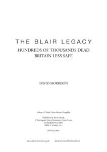 THE BLAIR LEGACY HUNDREDS OF THOUSANDS DEAD BRITAIN LESS SAFE DAVID MORRISON