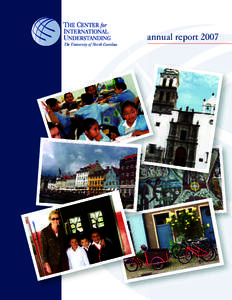 The University of North Carolina  annual report 2007 learning from the world, serving North Carolina The Center for International Understanding has been educating North Carolinians to be global leaders