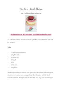 MaLu’s Köstlichkeiten http://maluskoestlichkeiten.wordpress.com Himbeertorte mit weißer Schokoladenmousse Ich habe die Torte in einer 18 cm Form gebacken, eine 20er wäre aber auch gut geeignet,