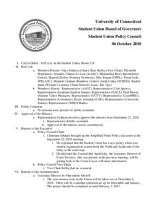 University of Connecticut Student Union Board of Governors Student Union Policy Council 06 OctoberI. Call to Order—6:05 p.m. in the Student Union, Room 324