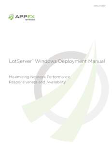 DEPLOYMENT  LotServer™ Windows Deployment Manual Maximizing Network Performance, Responsiveness and Availability