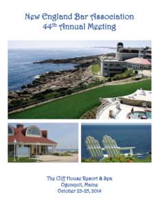 New England Bar Association 44th Annual Meeting The Cliff House Resort & Spa Ogunquit, Maine October 23-25, 2014