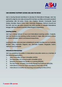 OUR GROWING FOOTPRINT ACROSS ASIA AND THE WORLD OUR GROWING FOOTPRINT ACROSS ASIA AND THE WORLD AeU is moving forward relentlessly to develop its international linkages. AeU has AeU is moving forward