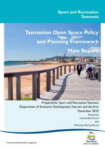 Sport and Recreation Tasmania Tasmanian Open Space Policy and Planning Framework Main Report