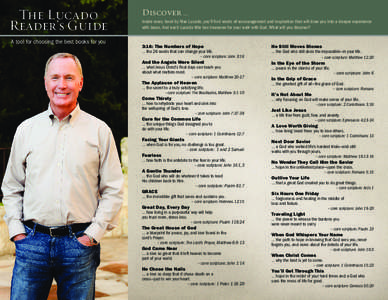 The Lucado Reader’s Guide A tool for choosing the best books for you Discover … Inside every book by Max Lucado, you’ll find words of encouragement and inspiration that will draw you into a deeper experience