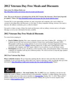 2012 Veterans Day Free Meals and Discounts Taken from The MilitaryWallet.com http://themilitarywallet.com/veterans-day-free-meals-and-discounts/ Note: They are in the process of tracking down all the 2012 Veterans Day di