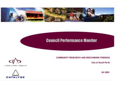 Council Performance Monitor  COMMUNITY RESEARCH AND BENCHMARK FINDINGS City of South Perth  Q4 2003