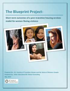 The Blueprint Pilot Project: Early Outcomes  The Blueprint Project: Short-term outcomes of a post-transition housing services model for women fleeing violence