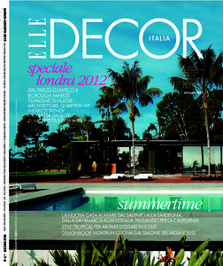 LUGLIO-AGOSTO 2012 ELLE DECOR N.7-8 LUGLIO-AGOSTO 2012 ANNO 23 N. 7- 8 € 4,50 MENSILE Poste Italiane S.p.A. - Sped. in A.P. - D.Lconv. in Ln°46) art.1, comma 1, DCB Milano