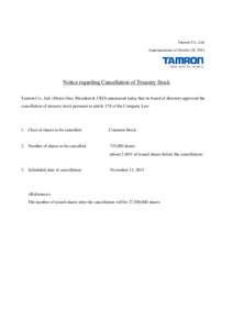 Tamron Co., Ltd. Announcement of October 28, 2011 Notice regarding Cancellation of Treasury Stock Tamron Co., Ltd. (Morio Ono, President & CEO) announced today that its board of directors approved the cancellation of tre