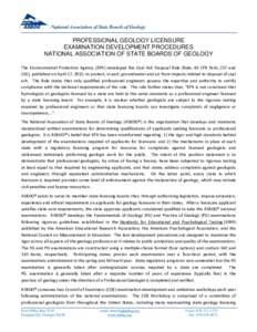 `  PROFESSIONAL GEOLOGY LICENSURE EXAMINATION DEVELOPMENT PROCEDURES NATIONAL ASSOCIATION OF STATE BOARDS OF GEOLOGY The Environmental Protection Agency (EPA) developed the Coal Ash Disposal Rule (Rule, 40 CFR Parts 257 