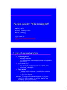 Nuclear security: What is required? Matthew Bunn Harvard Kennedy School Peking University 12 October 2011 http://www.managingtheatom.org