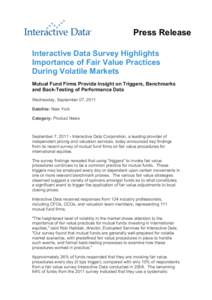 Press Release Interactive Data Survey Highlights Importance of Fair Value Practices During Volatile Markets Mutual Fund Firms Provide Insight on Triggers, Benchmarks and Back-Testing of Performance Data