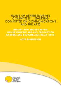 HOUSE OF REPRESENTATIVES COMMITTEES – STANDING COMMITTEE ON COMMUNICATIONS AND THE ARTS INQUIRY INTO BROADCASTING, ONLINE CONTENT AND LIVE PRODUCTION