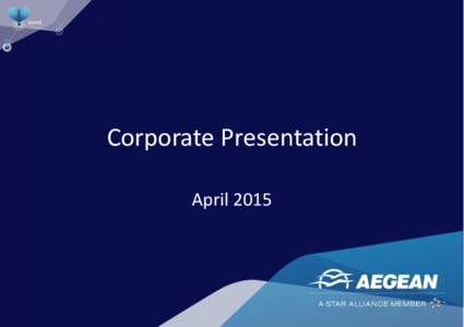 Corporate Presentation April 2015 Agenda •1 Aegean Airlines – company overview