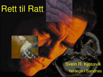 Rett til Ratt  Svein R. Kjosavik. fastlege i Sandnes  Kort Kartlegging